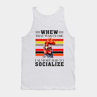 Whew , that was almost, I almost socialized Tank Top